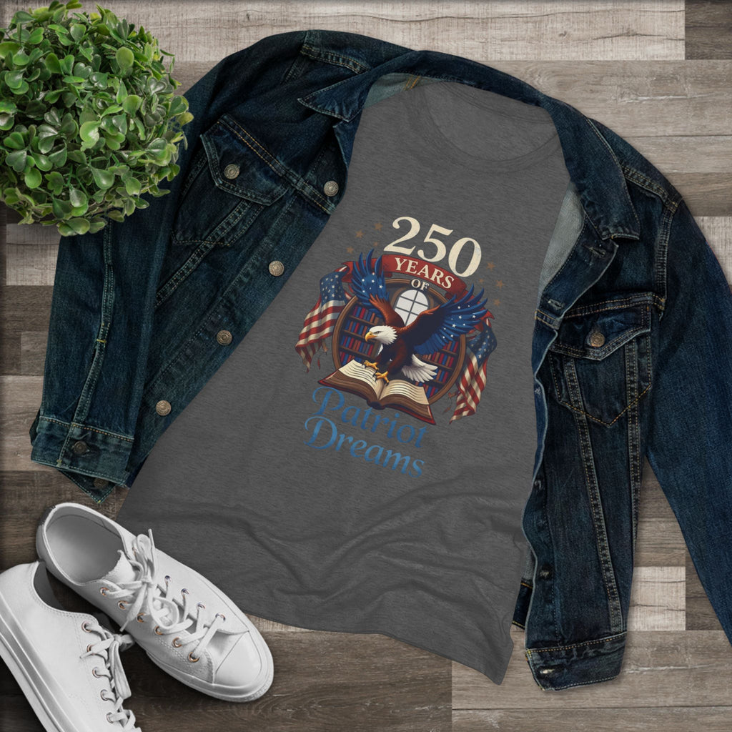 Celebrate 250 Years | Patriot Dreams | Premium Tri-Blend Women's T-Shirt