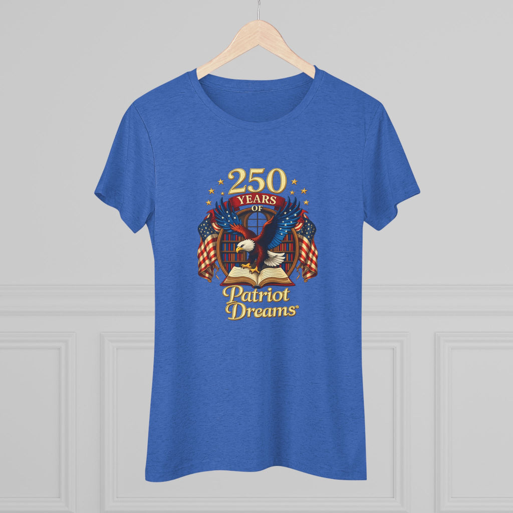 Celebrate 250 Years Golden | Patriot Dreams | Premium Tri-Blend Women's T-Shirt