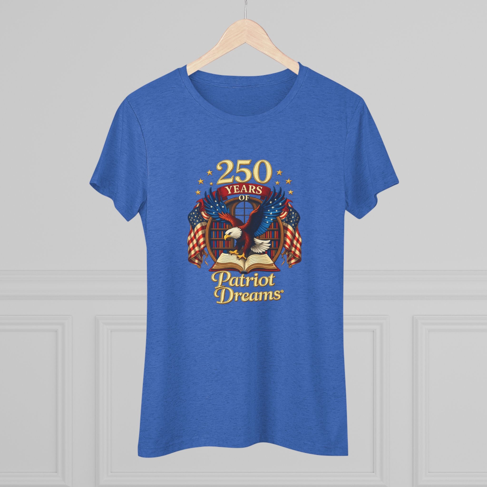 Celebrate 250 Years Golden | Patriot Dreams | Premium Tri-Blend Women's T-Shirt