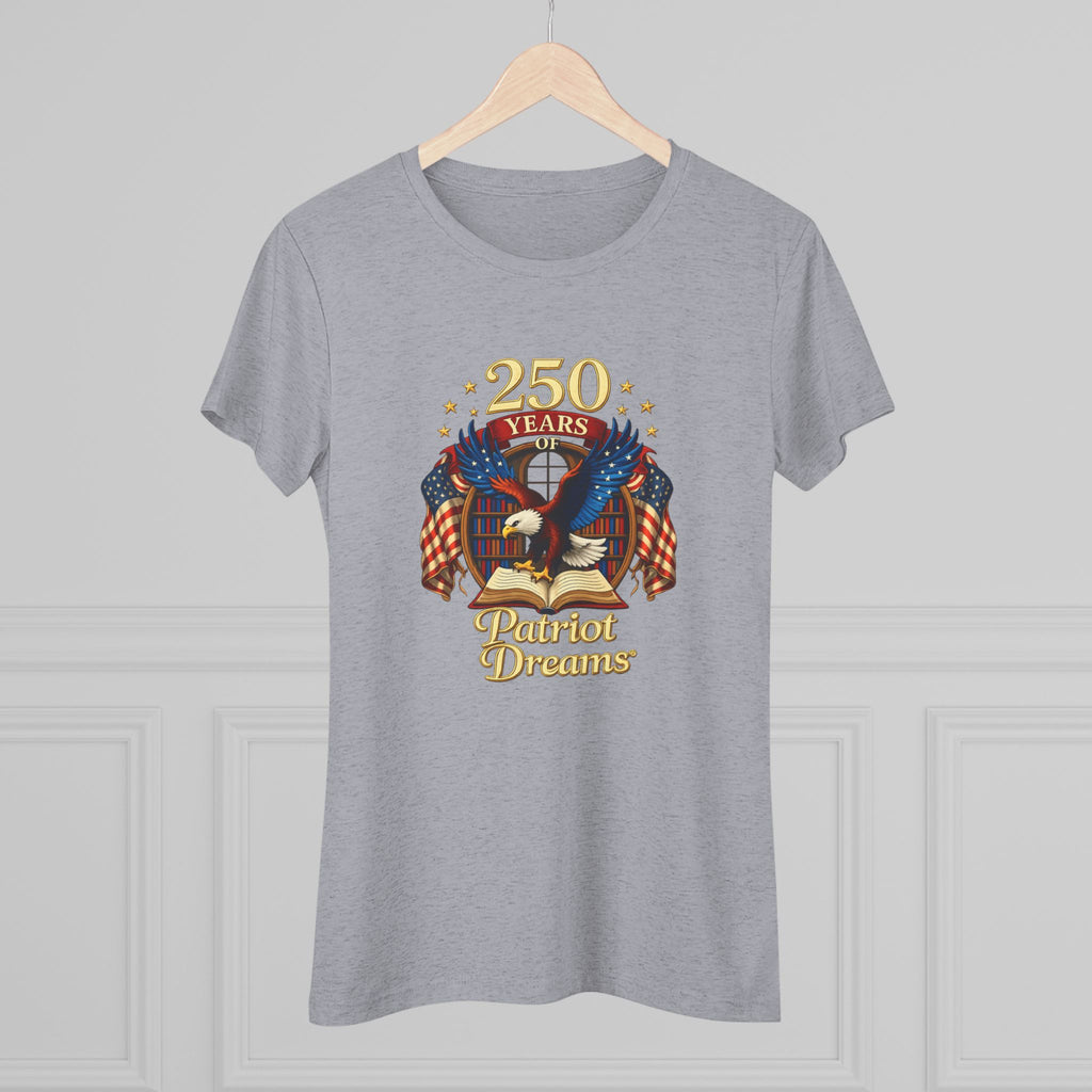 Celebrate 250 Years Golden | Patriot Dreams | Premium Tri-Blend Women's T-Shirt