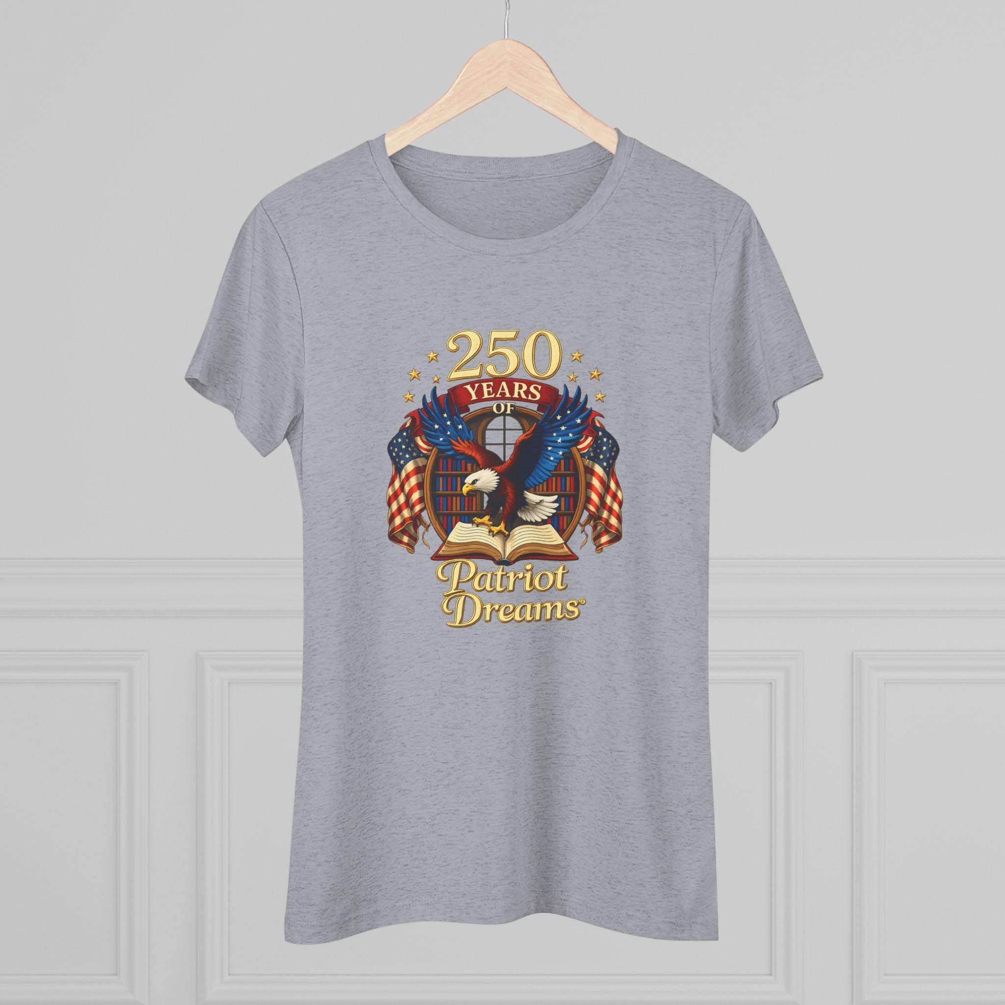 Celebrate 250 Years Golden | Patriot Dreams | Premium Tri-Blend Women's T-Shirt