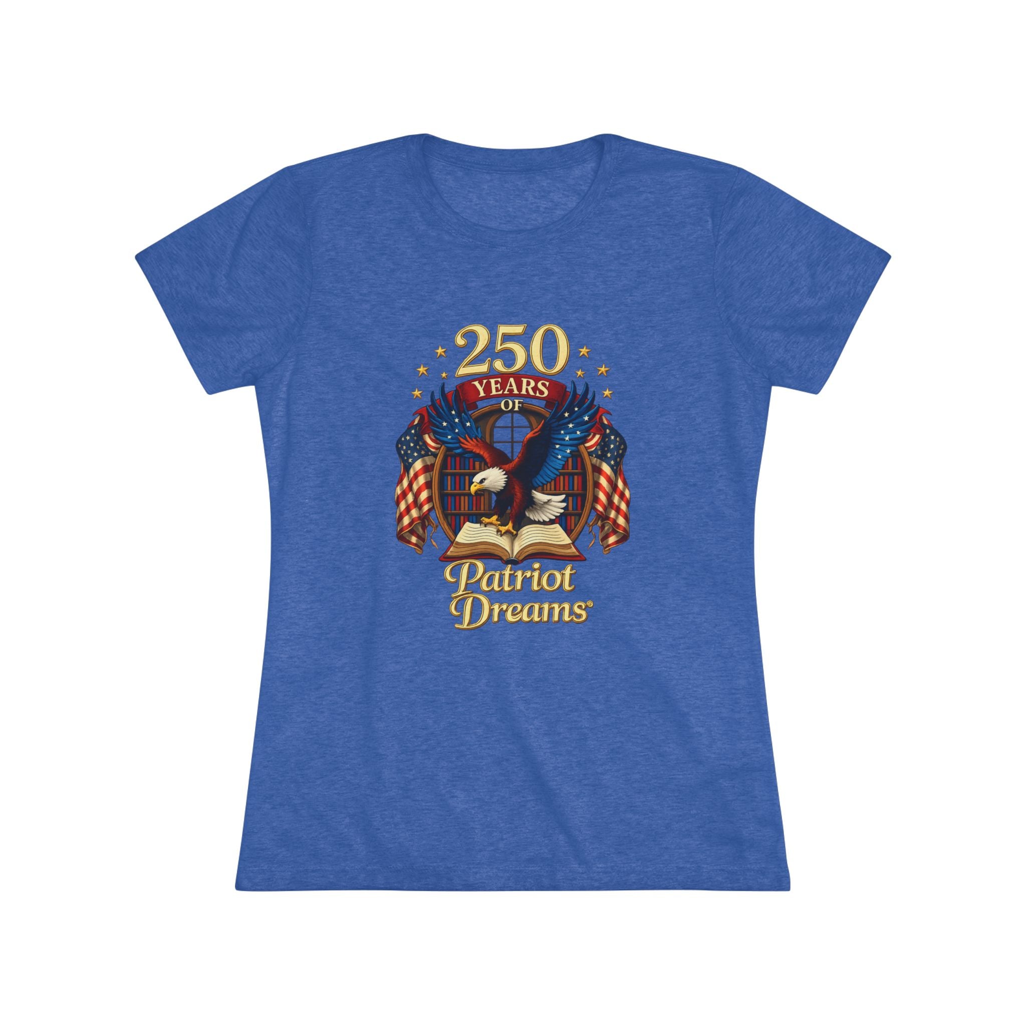 Celebrate 250 Years Golden | Patriot Dreams | Premium Tri-Blend Women's T-Shirt
