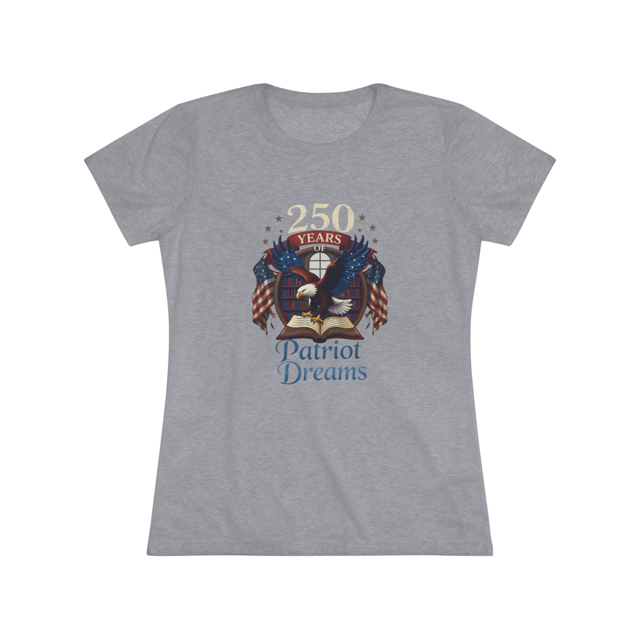 Celebrate 250 Years | Patriot Dreams | Premium Tri-Blend Women's T-Shirt