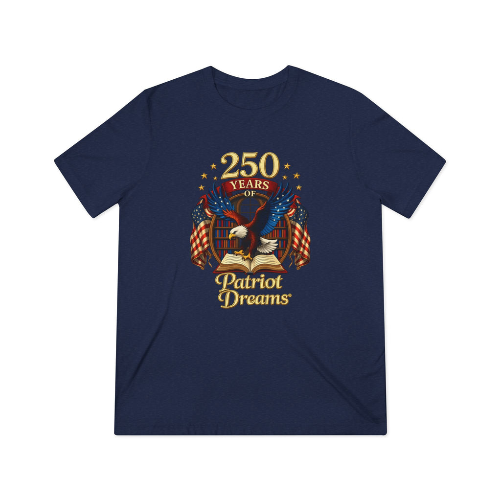 Celebrate 250 Years Golden | Patriot Dreams | Premium Tri-Blend Unisex T-Shirt