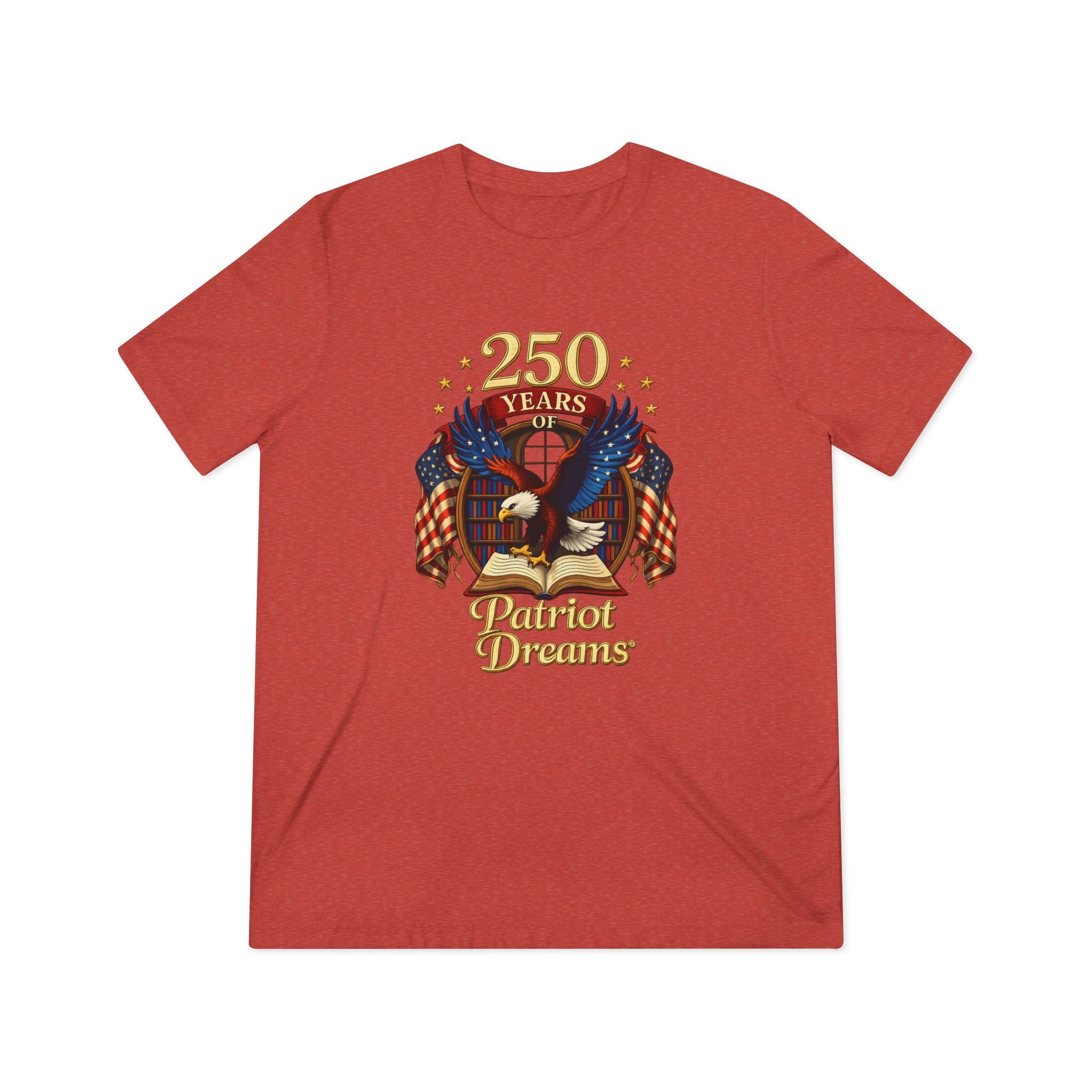 Celebrate 250 Years Golden | Patriot Dreams | Premium Tri-Blend Unisex T-Shirt