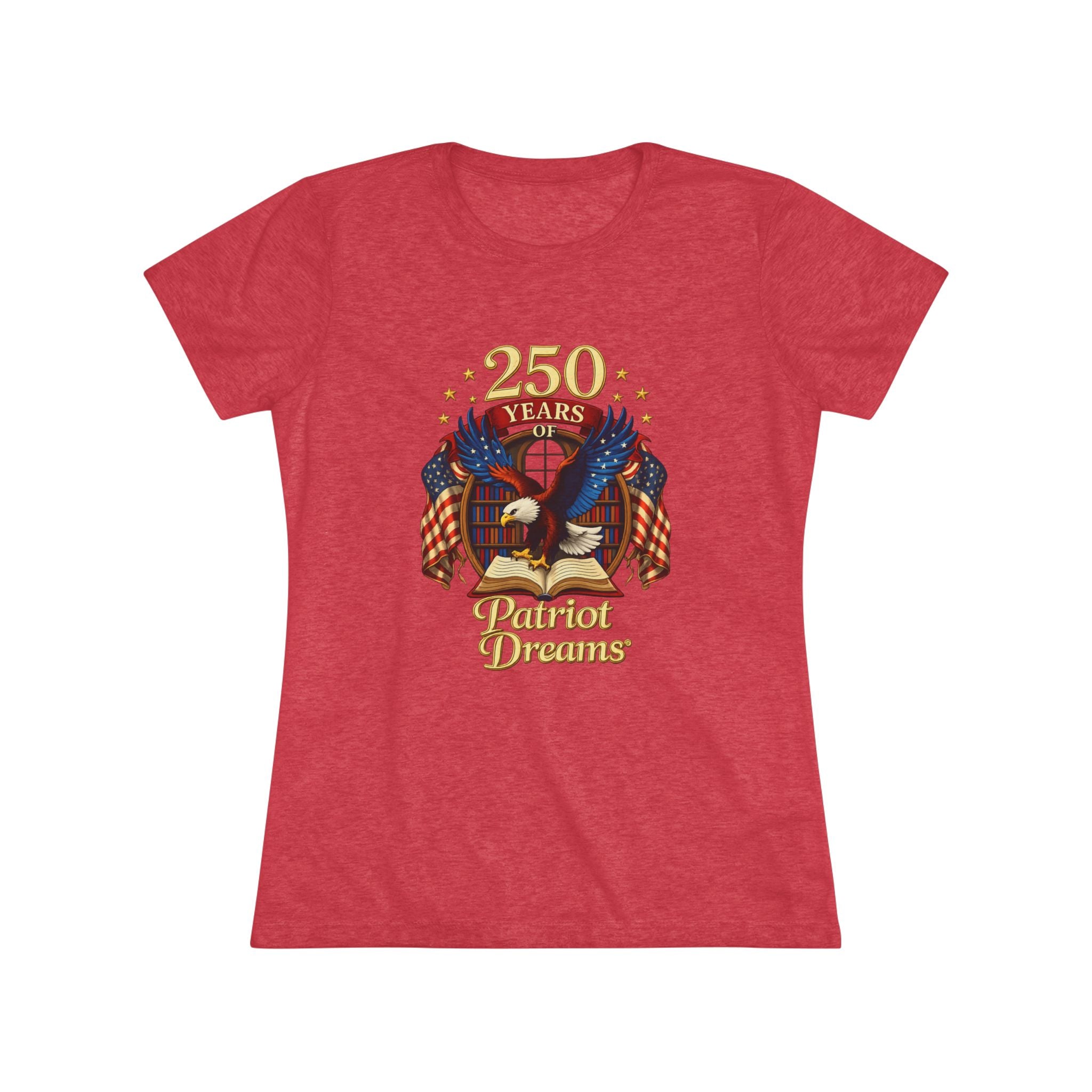 Celebrate 250 Years Golden | Patriot Dreams | Premium Tri-Blend Women's T-Shirt