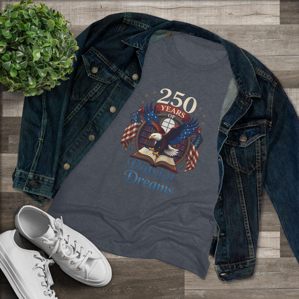 Celebrate 250 Years | Patriot Dreams | Premium Tri-Blend Women's T-Shirt