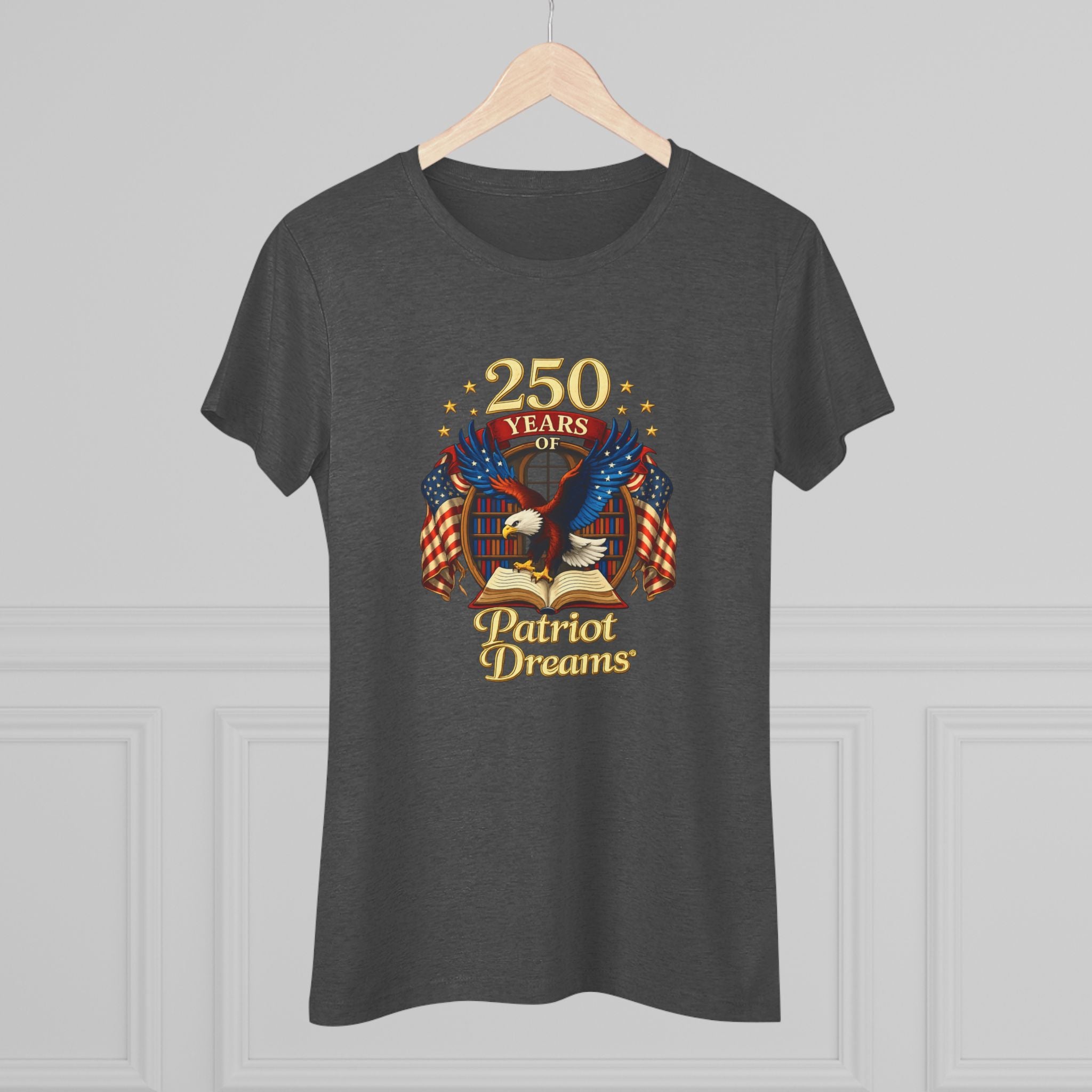 Celebrate 250 Years Golden | Patriot Dreams | Premium Tri-Blend Women's T-Shirt