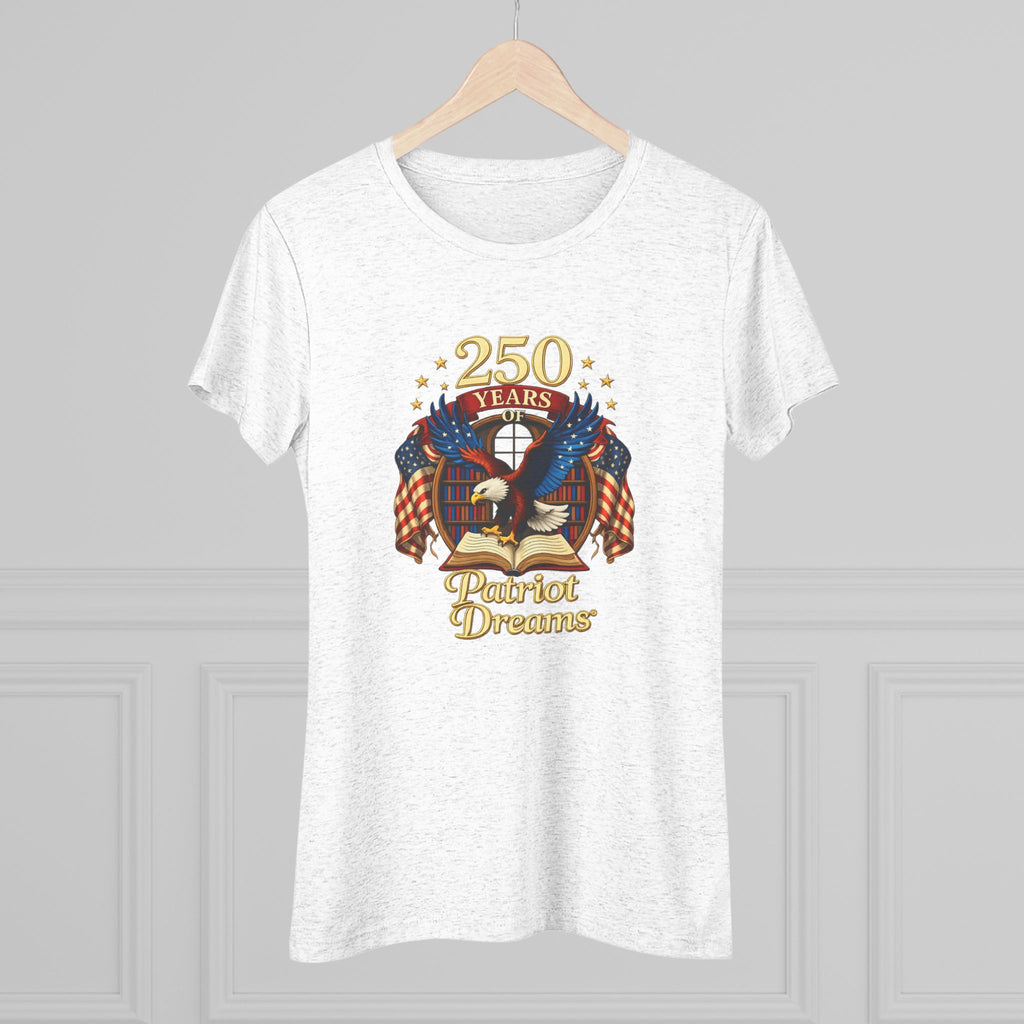 Celebrate 250 Years Golden | Patriot Dreams | Premium Tri-Blend Women's T-Shirt