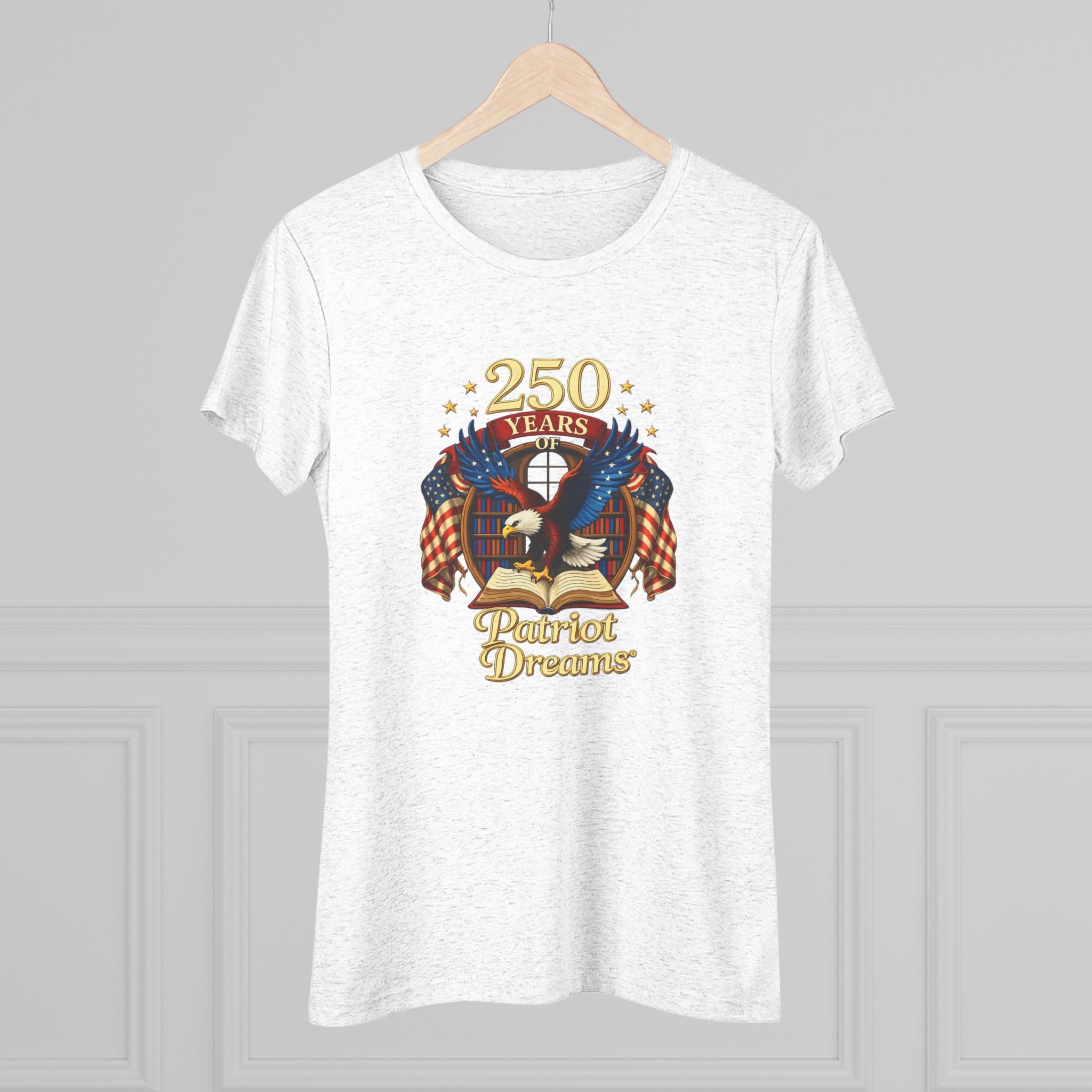 Celebrate 250 Years Golden | Patriot Dreams | Premium Tri-Blend Women's T-Shirt