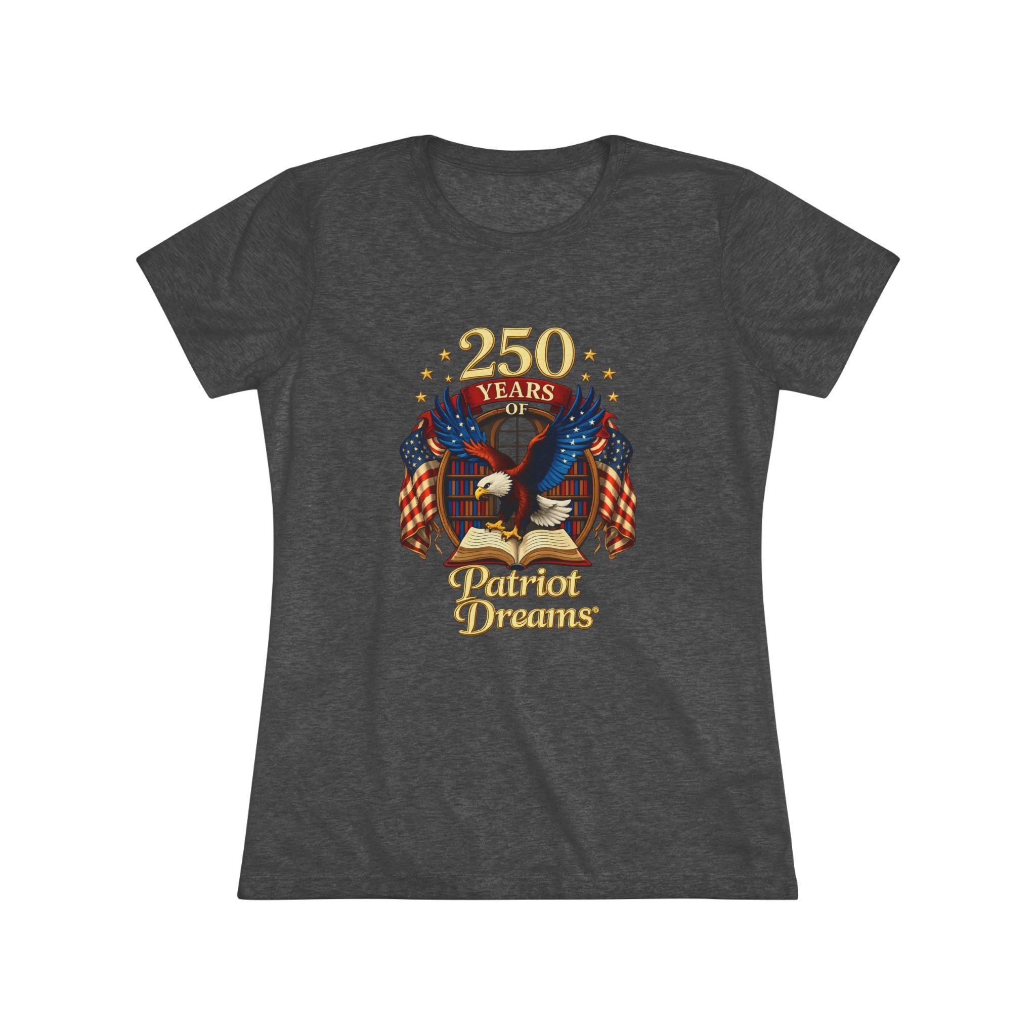Celebrate 250 Years Golden | Patriot Dreams | Premium Tri-Blend Women's T-Shirt