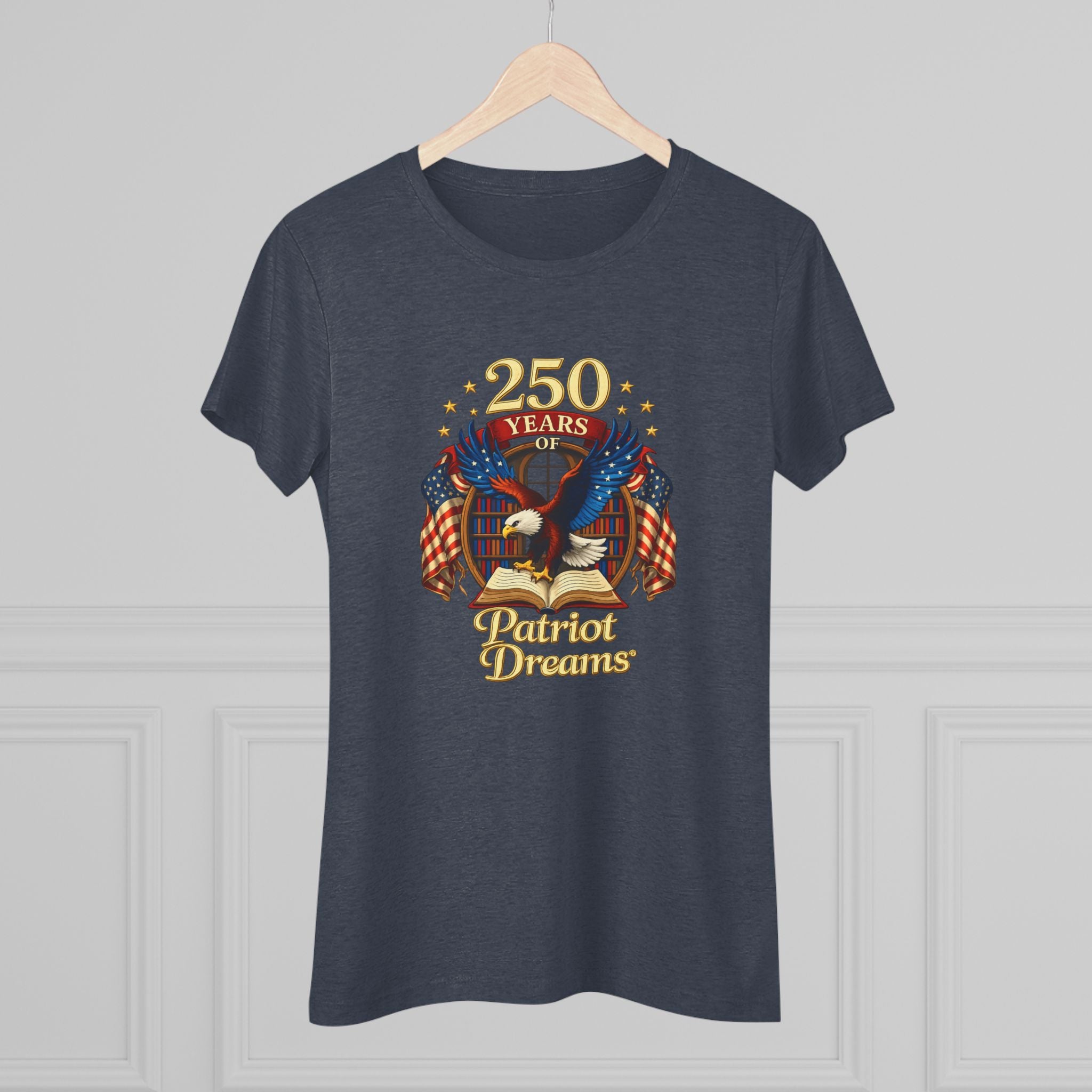 Celebrate 250 Years Golden | Patriot Dreams | Premium Tri-Blend Women's T-Shirt