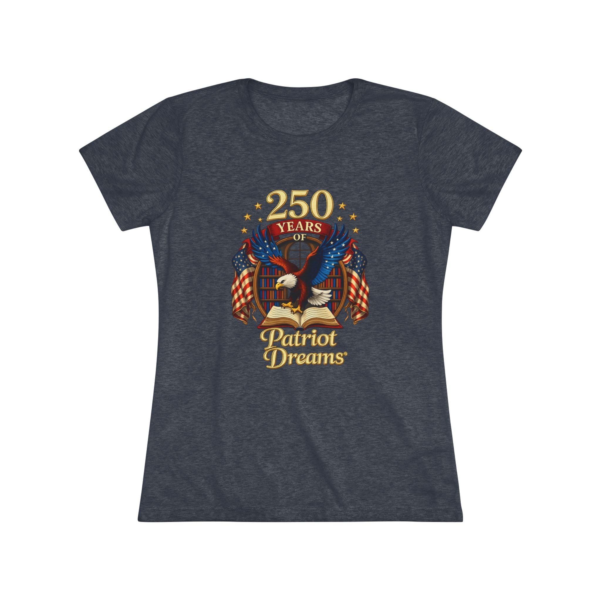 Celebrate 250 Years Golden | Patriot Dreams | Premium Tri-Blend Women's T-Shirt
