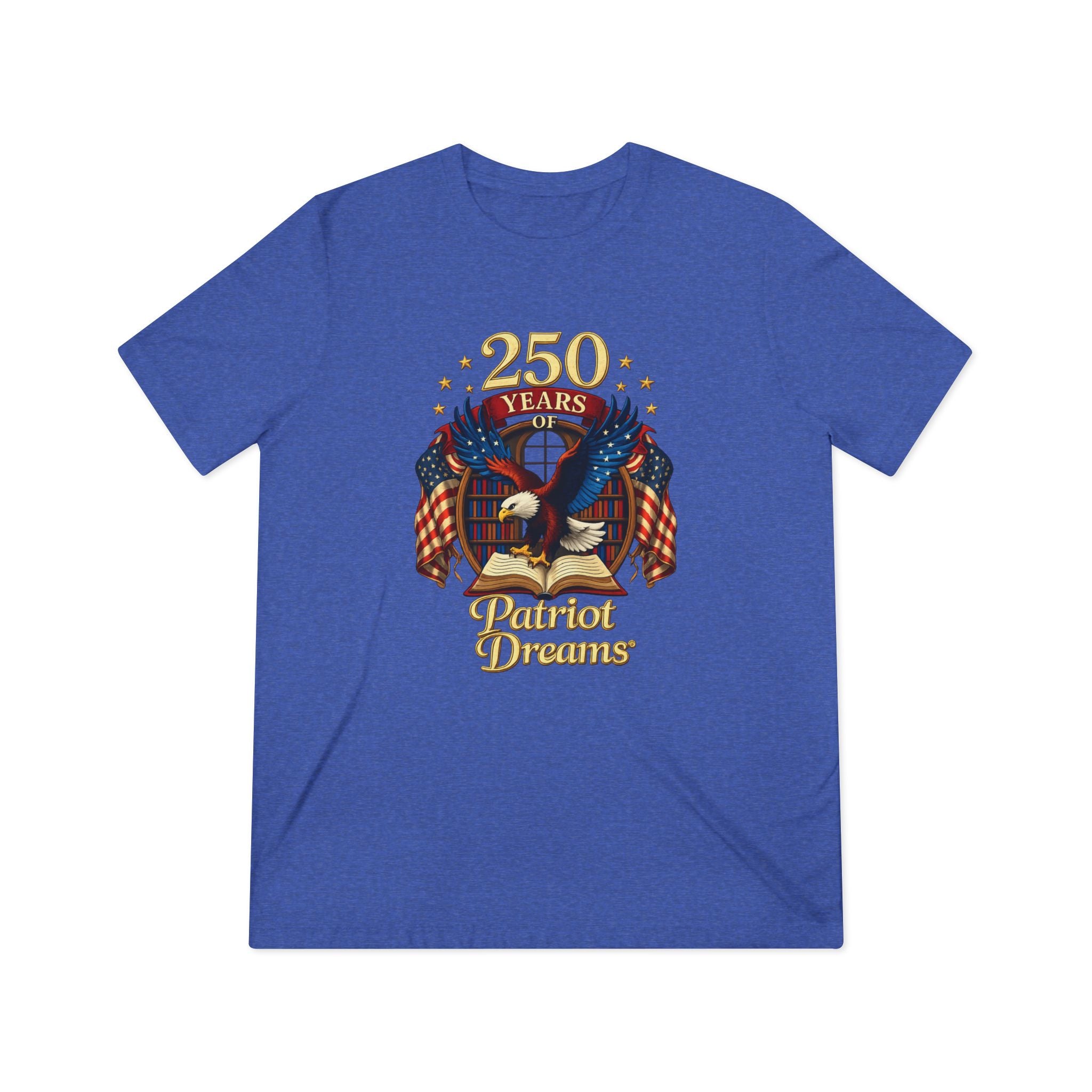 Celebrate 250 Years Golden | Patriot Dreams | Premium Tri-Blend Unisex T-Shirt