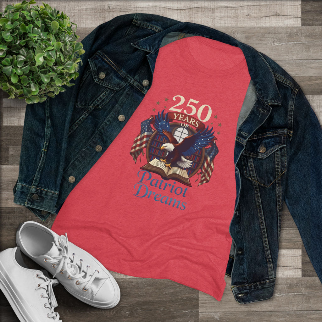 Celebrate 250 Years | Patriot Dreams | Premium Tri-Blend Women's T-Shirt